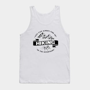 You can always find me HIKING in the mountains Tank Top